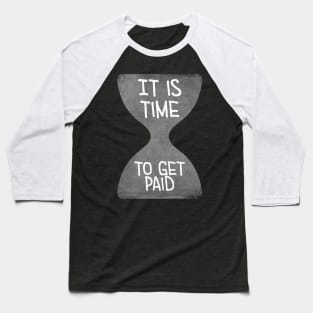Time to get paid Baseball T-Shirt